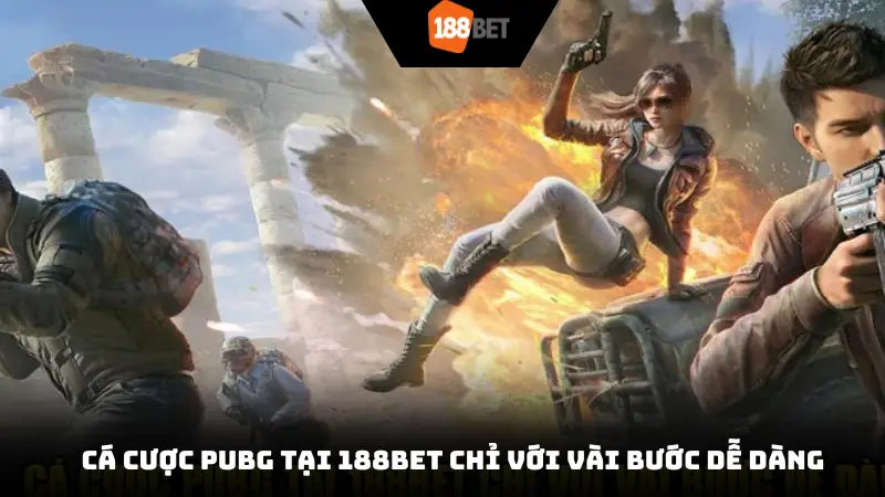Cá cược PUBG tại 188Bet chỉ với vài bước dễ dàng