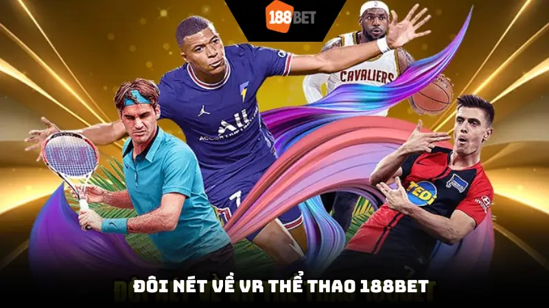Đôi nét về VR thể thao 188bet