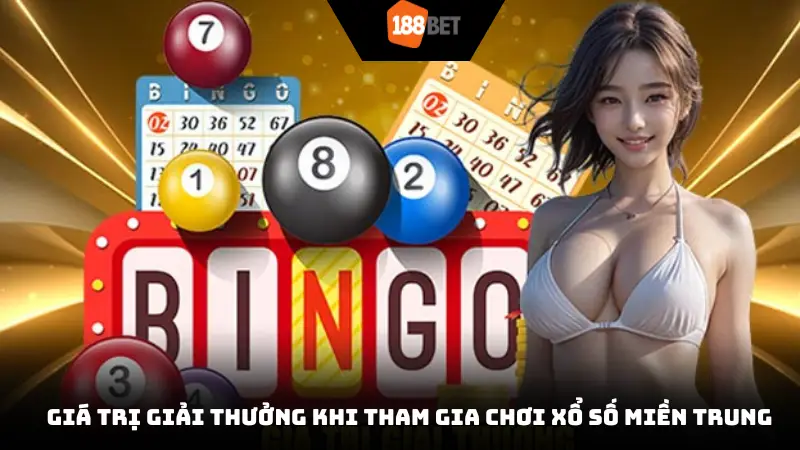 Giá trị giải thưởng khi tham gia chơi xổ số miền Trung