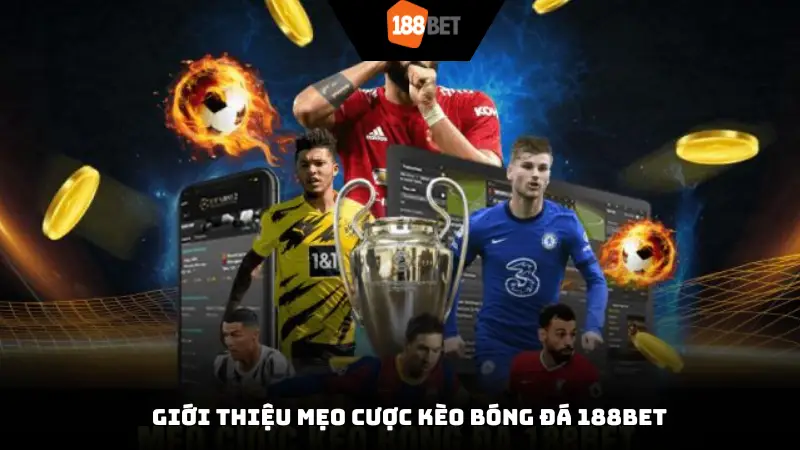 Giới thiệu mẹo cược kèo bóng đá 188BET