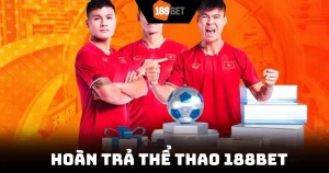 Hoàn Trả Thể Thao 188BET