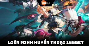 Liên Minh Huyền Thoại 188Bet