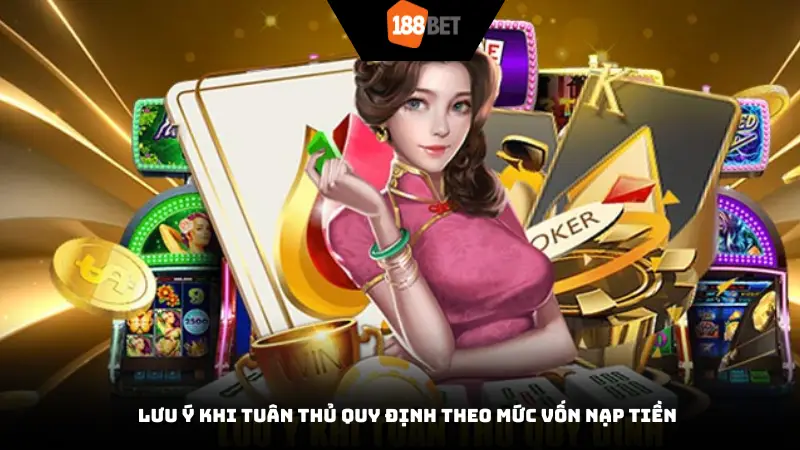 Lưu ý khi tuân thủ quy định theo mức vốn nạp tiền