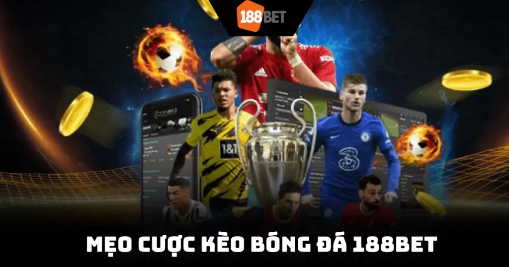 Mẹo Cược Kèo Bóng Đá 188BET