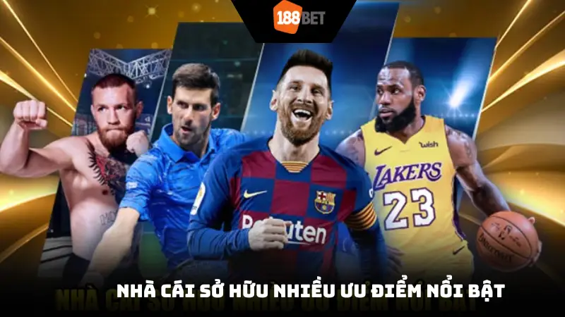 Nhà cái sở hữu nhiều ưu điểm nổi bật