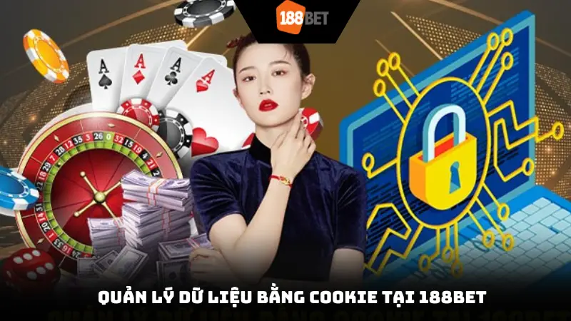 Quản lý dữ liệu bằng Cookie tại 188Bet