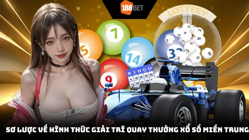 Sơ lược về hình thức giải trí quay thưởng xổ số miền Trung