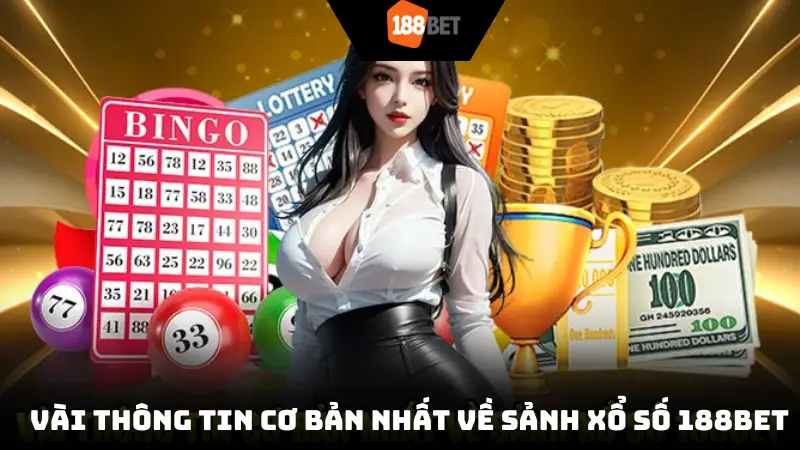 Vài thông tin cơ bản nhất về sảnh xổ số 188BET