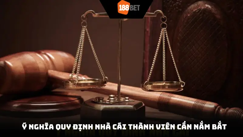 Ý nghĩa quy định nhà cái thành viên cần nắm bắt